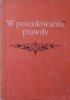 praca zbiorowa • W poszukiwaniu prawdy. Pamięci profesora Kazimierza Kłósaka